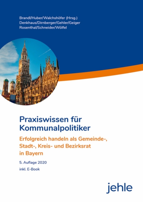 Praxiswissen für Kommunalpolitiker - Franz Dirnberger, Andrea Gehler, Roland Wölfel, Emil Schneider, Wolfgang Denkhaus, Klaus Geiger, Kirsten Rosenthal