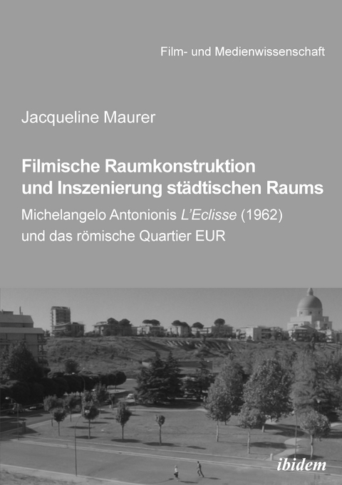 Filmische Raumkonstruktion und Inszenierung städtischen Raums - Jacqueline Maurer