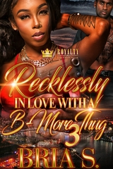 Recklessly In Love With A B-More Thug 3 -  Bria S.