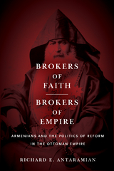 Brokers of Faith, Brokers of Empire -  Richard E. Antaramian