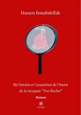 Mâ Fatoûm et l’assassinat de l’Imam de la mosquée « Yves Rocher » - Hassen Bouabdellah