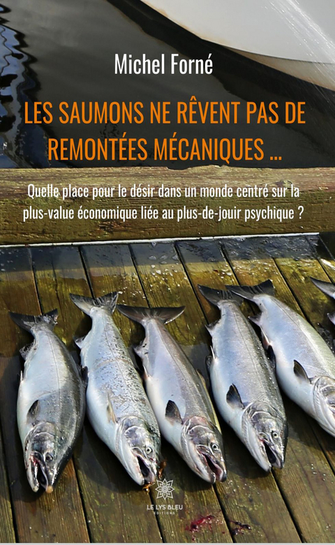 Les saumons ne revent pas de remontees mecaniques ... -  Michel Forne