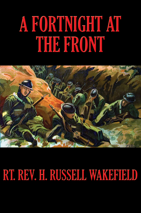 Fortnight at the Front -  Henry Russell Wakefield