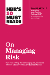 HBR's 10 Must Reads on Managing Risk (with bonus article "Managing 21st-Century Political Risk" by Condoleezza Rice and Amy Zegart) - Harvard Business Review, Robert S. Kaplan, Condoleezza Rice, Philip E. Tetlock, Paul J. H. Schoemaker