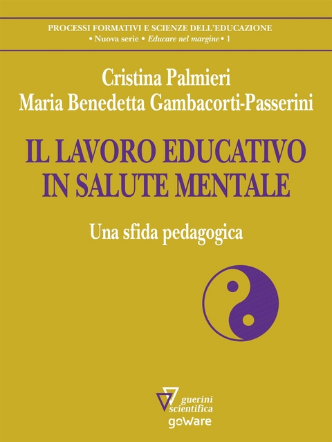IL LAVORO EDUCATIVO IN SALUTE MENTALE. Una sfida pedagogica - Maria Benedetta Gambacorti Palmieri  Cristina,  Passerini