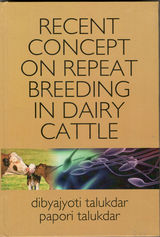 Recent Concept On Repeat Breeding In Dairy Cattle -  Dr. Dibyajyoti Talukdar,  Dr. Papori Talukdar