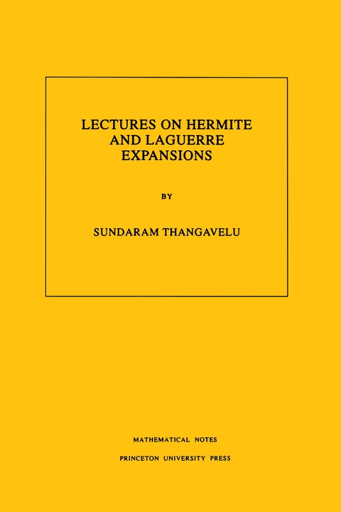 Lectures on Hermite and Laguerre Expansions -  Sundaram Thangavelu