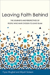 Leaving Faith Behind: The Journeys and Perspectives of People Who Have Chosen to Leave Islam -  Fiyaz Mughal