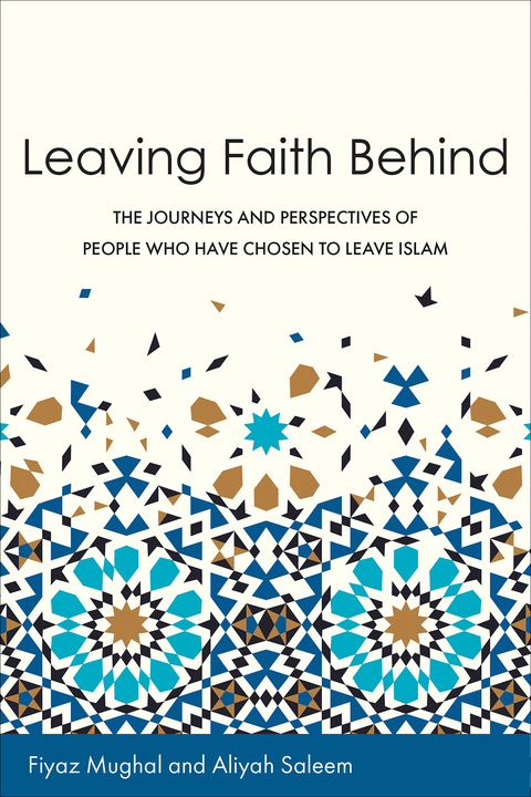 Leaving Faith Behind: The Journeys and Perspectives of People Who Have Chosen to Leave Islam -  Fiyaz Mughal