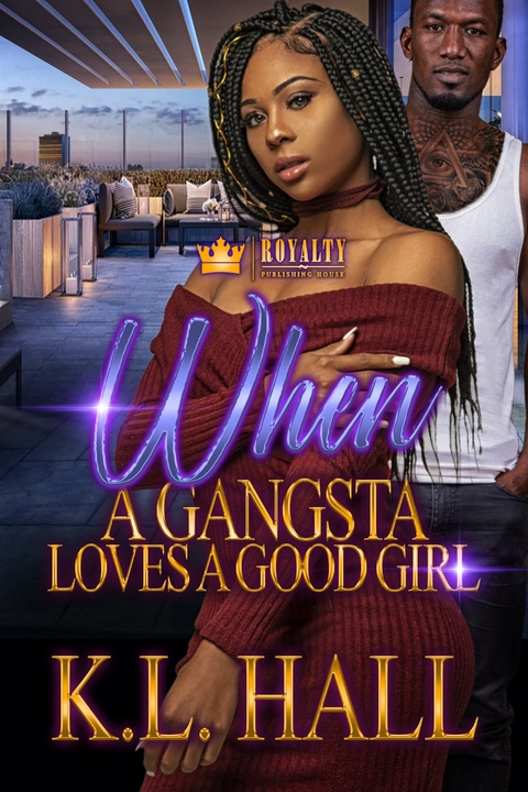 When A Gangsta Loves A Good Girl - K.L. Hall