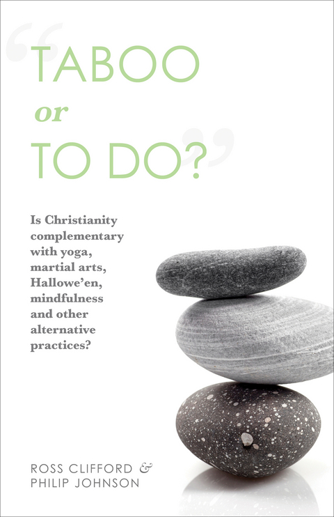 Taboo or to Do?: Is Christianity Complementary with Yoga, Martial Arts, Mindfulness, and Other Alternative Practices? -  Ross Clifford,  Philip Johnson