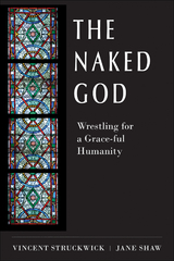 Naked God: Wrestling for a Grace-ful Humanity -  Jane Shaw,  Vincent Strudwick