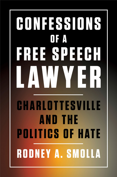 Confessions of a Free Speech Lawyer -  Rodney A. Smolla