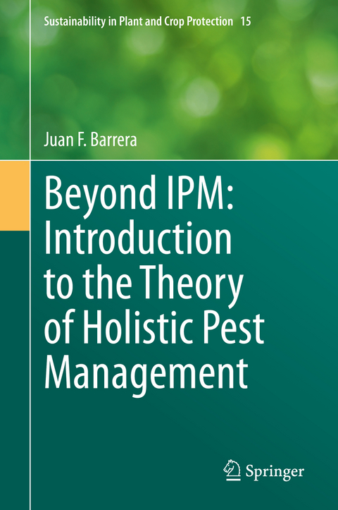 Beyond IPM: Introduction to the Theory of Holistic Pest Management - Juan F. Barrera