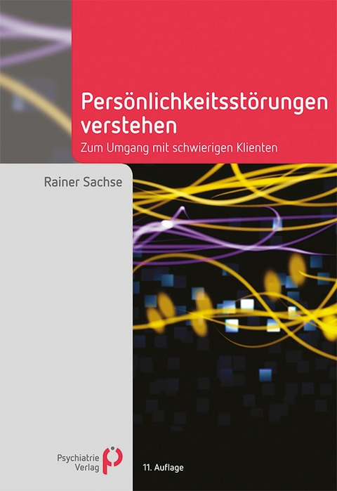 Persönlichkeitsstörungen verstehen -  Rainer Sachse