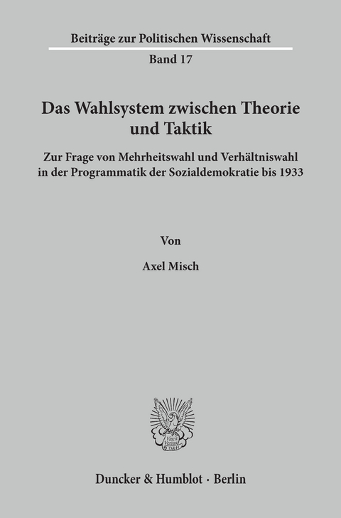 Das Wahlsystem zwischen Theorie und Taktik. -  Axel Misch