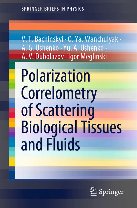 Polarization Correlometry of Scattering Biological Tissues and Fluids -  V. T. Bachinskyi,  A. V. Dubolazov,  Igor Meglinski,  A. G. Ushenko,  Yu. A. Ushenko,  O. Ya. Wanchulyak