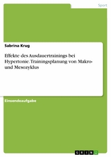 Effekte des Ausdauertrainings bei Hypertonie. Trainingsplanung von Makro- und Mesozyklus - Sabrina Krug