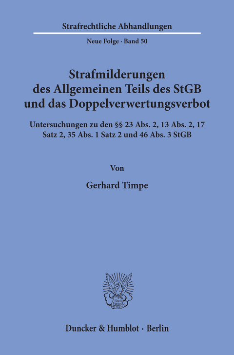 Strafmilderungen des Allgemeinen Teils des StGB und das Doppelverwertungsverbot. -  Gerhard Timpe