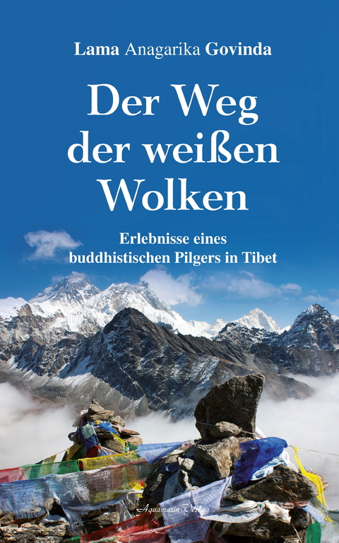 Der Weg der weißen Wolken - Erlebnisse eines buddhistischen Pilgers in Tibet -  Lama Anagarika Govinda