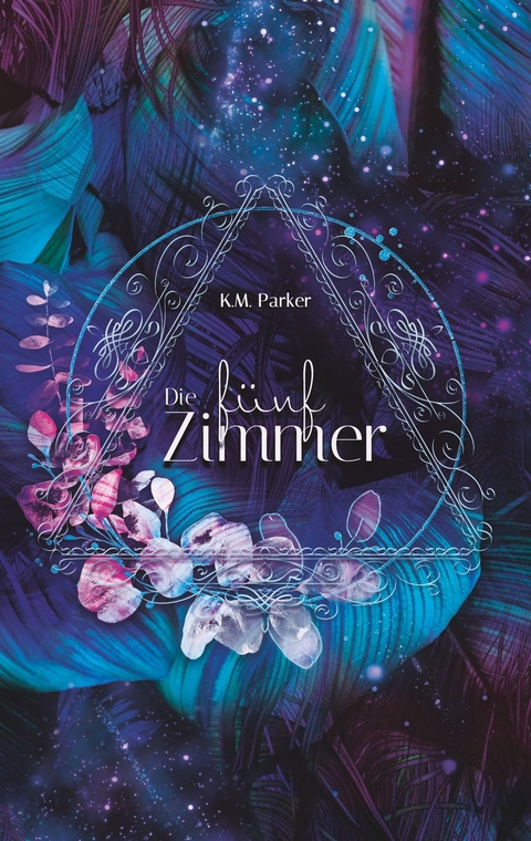 Die fünf Zimmer - K.M. Parker