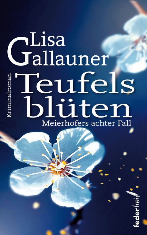 Teufelsblüten: Meierhofers achter Fall. Österreich Krimi -  Lisa Gallauner