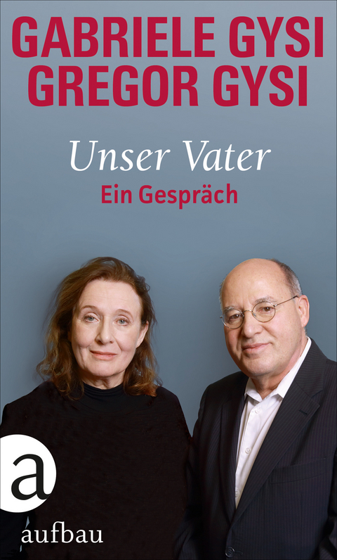 Unser Vater - Gabriele Gysi, Gregor Gysi