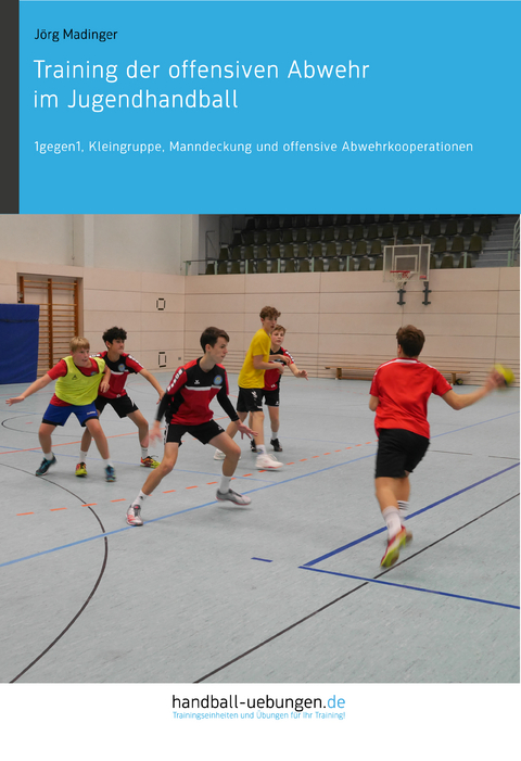 Training der offensiven Abwehr im Jugendhandball - Jörg Madinger