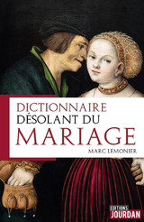 Dictionnaire désolant du mariage - Marc Lemonier