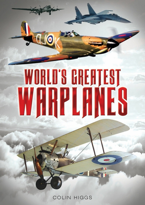 World's Greatest Warplanes -  Colin Higgs