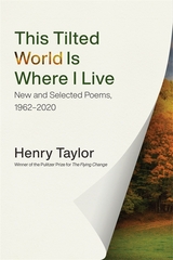 This Tilted World Is Where I Live -  Henry Taylor