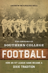 Origins of Southern College Football -  Andrew McIlwaine Bell