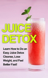 Juice Detox -  Sam Huckins