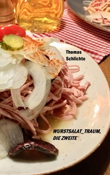 wurstsalat_traum, die Zweite - Thomas Schlichte