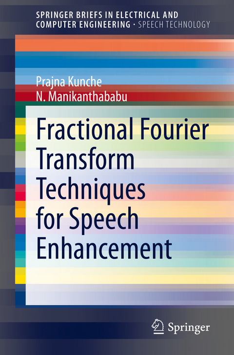 Fractional Fourier Transform Techniques for Speech Enhancement -  Prajna Kunche,  N. Manikanthababu