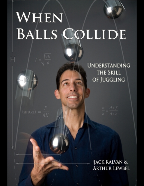 When Balls Collide - Understanding the Skill of Juggling -  Lewbel Arthur Lewbel,  Kalvan Jack Kalvan