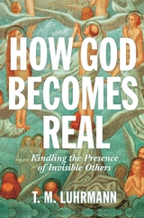 How God Becomes Real - T.M. Luhrmann