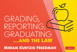 Grading, Reporting, Graduating...and the Law -  Miriam Kurtzig Freedman