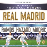 Ultimate Football Heroes Collection: Real Madrid - Matt Oldfield Ltd