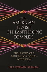 American Jewish Philanthropic Complex -  Lila Corwin Berman