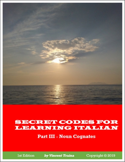 Secret Codes for Learning Italian, Part III - Noun Cognates -  Traina Vincent Traina