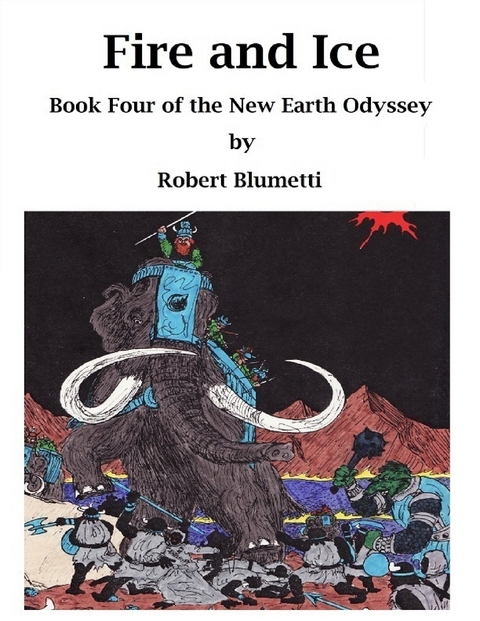 Fire and Ice Book Four of the New Earth Odyssey -  Blumetti Robert Blumetti