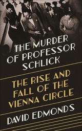 The Murder of Professor Schlick - David Edmonds