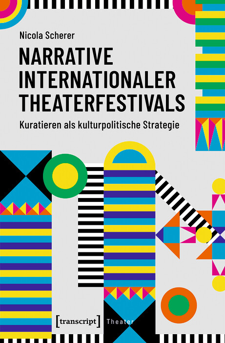 Narrative internationaler Theaterfestivals -  Nicola Scherer