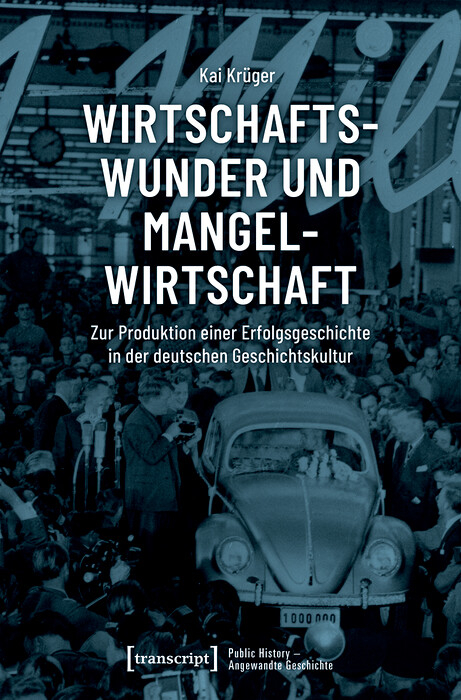 Wirtschaftswunder und Mangelwirtschaft - Kai Krüger