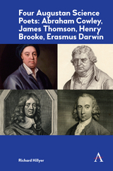 Four Augustan Science Poets: Abraham Cowley, James Thomson, Henry Brooke, Erasmus Darwin - Richard Hillyer