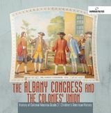 The Albany Congress and The Colonies' Union | History of Colonial America Grade 3 | Children's American History - Universal Politics