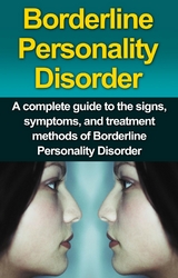 Borderline Personality Disorder : A Complete Guide to the Signs, Symptoms, and Treatment Methods of Borderline Personality Disorder -  Alyssa Stone