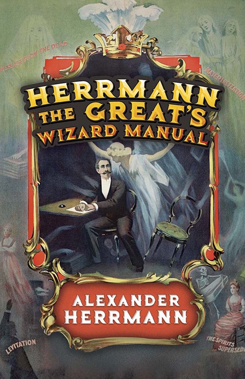Herrmann the Great's Wizard Manual -  Alexander Herrmann