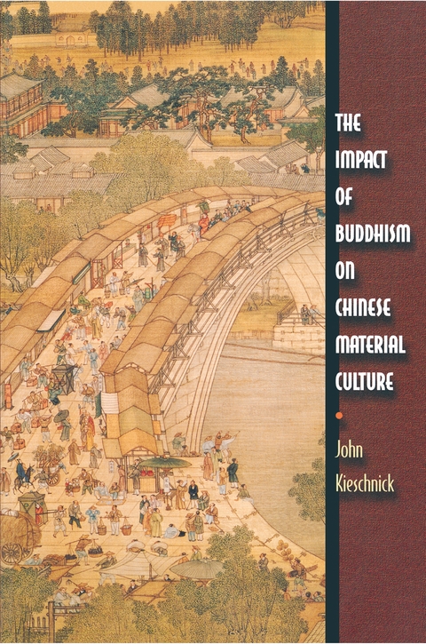 The Impact of Buddhism on Chinese Material Culture - John Kieschnick